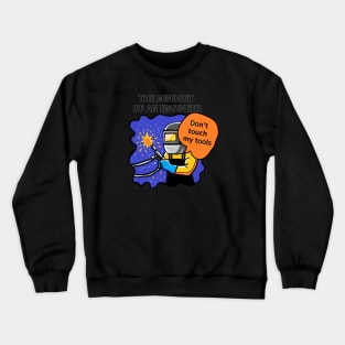 THE MINDSET  OF AN ENGINEER, Do not touch  my tools Crewneck Sweatshirt